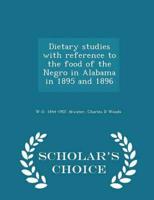 Dietary studies with reference to the food of the Negro in Alabama in 1895 and 1896  - Scholar's Choice Edition