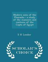 Modern sons of the Pharaohs : a study of the manners and customs of the Copts of Egypt  - Scholar's Choice Edition