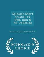 Spinoza's Short treatise on God, man & his wellbeing  - Scholar's Choice Edition