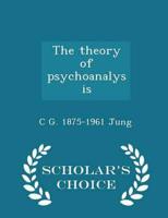The theory of psychoanalysis  - Scholar's Choice Edition