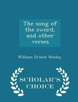The song of the sword, and other verses  - Scholar's Choice Edition