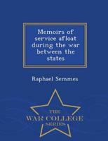 Memoirs of service afloat during the war between the states  - War College Series
