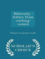 Maternity : letters from working-women  - Scholar's Choice Edition