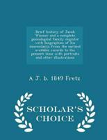 Brief history of Jacob Wismer and a complete genealogical family register with biographies of his descendants from the earliest available records to the present time with portraits and other illustrations  - Scholar's Choice Edition