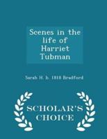 Scenes in the Life of Harriet Tubman - Scholar's Choice Edition