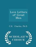 Love Letters of Great Men - Scholar's Choice Edition