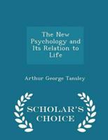 The New Psychology and Its Relation to Life - Scholar's Choice Edition