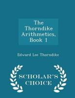 The Thorndike Arithmetics, Book 1 - Scholar's Choice Edition