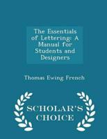 The Essentials of Lettering: A Manual for Students and Designers - Scholar's Choice Edition