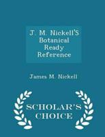 J. M. Nickell'S Botanical Ready Reference - Scholar's Choice Edition