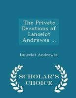 The Private Devotions of Lancelot Andrewes ... - Scholar's Choice Edition