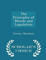 The Principles of Morals and Legislation - Scholar's Choice Edition