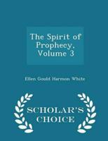 The Spirit of Prophecy, Volume 3 - Scholar's Choice Edition