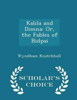 Kalila and Dimna: Or, the Fables of Bidpai - Scholar's Choice Edition