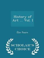 History of Art ... Vol. I - Scholar's Choice Edition