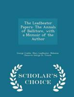 The Leadbeater Papers: The Annals of Ballitore, with a Memoir of the Author - Scholar's Choice Edition