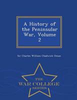 A History of the Peninsular War, Volume 2 - War College Series