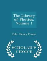 The Library of Photius, Volume 1 - Scholar's Choice Edition