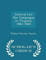 General Lee: His Campaigns in Virginia, 1861-1865 - Scholar's Choice Edition