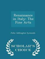 Renaissance in Italy: The Fine Arts - Scholar's Choice Edition