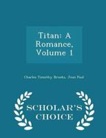 Titan: A Romance, Volume 1 - Scholar's Choice Edition