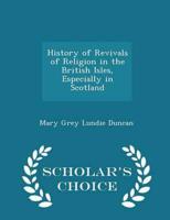 History of Revivals of Religion in the British Isles, Especially in Scotland - Scholar's Choice Edition