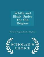 White and Black Under the Old Régime - Scholar's Choice Edition