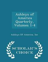 Ashleys of America Quarterly, Volumes 1-4 - Scholar's Choice Edition