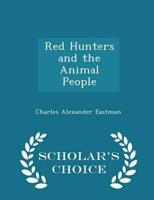 Red Hunters and the Animal People - Scholar's Choice Edition