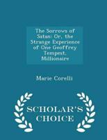 The Sorrows of Satan: Or, the Strange Experience of One Geoffrey Tempest, Millionaire - Scholar's Choice Edition