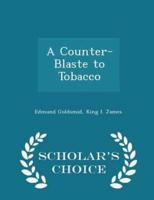 A Counter-Blaste to Tobacco - Scholar's Choice Edition