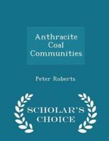 Anthracite Coal Communities - Scholar's Choice Edition
