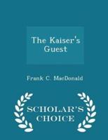 The Kaiser's Guest - Scholar's Choice Edition
