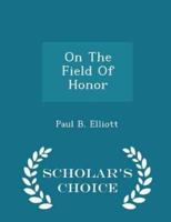 On the Field of Honor - Scholar's Choice Edition