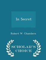 In Secret - Scholar's Choice Edition