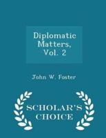 Diplomatic Matters, Vol. 2 - Scholar's Choice Edition