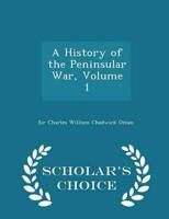 A History of the Peninsular War, Volume 1 - Scholar's Choice Edition