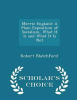 Merrie England: A Plain Exposition of Socialism, What It Is and What It Is Not - Scholar's Choice Edition