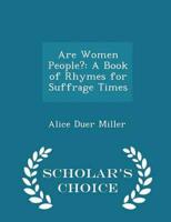 Are Women People?: A Book of Rhymes for Suffrage Times - Scholar's Choice Edition