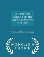 A Practical Guide for the Light Infantry Officer - Scholar's Choice Edition
