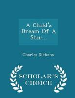 A Child's Dream Of A Star... - Scholar's Choice Edition