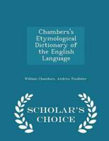 Chambers's Etymological Dictionary of the English Language - Scholar's Choice Edition