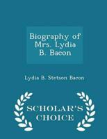 Biography of Mrs. Lydia B. Bacon - Scholar's Choice Edition