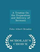 A Treatise On the Preparation and Delivery of Sermons - Scholar's Choice Edition