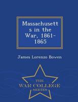 Massachusetts in the War, 1861-1865 - War College Series