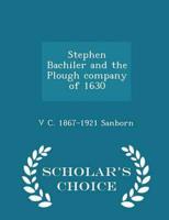 Stephen Bachiler and the Plough company of 1630  - Scholar's Choice Edition
