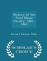History of the First Maine Cavalry, 1861-1865 - Scholar's Choice Edition