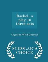 Rachel, a play in three acts  - Scholar's Choice Edition