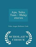 Apa, Suka, Tuan : Malay stories  - Scholar's Choice Edition