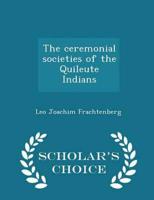 The ceremonial societies of the Quileute Indians  - Scholar's Choice Edition